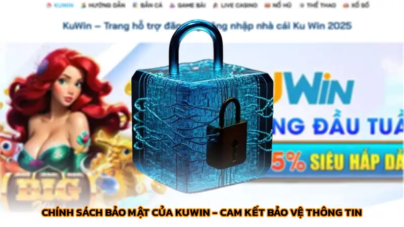 Chính sách bảo mật của Kuwin - Cam kết bảo vệ thông tin Chính sách bảo mật của Kuwin - Cam kết bảo vệ thông tin