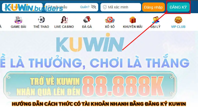 Đăng ký Kuwin | Hướng dẫn cách đăng ký chỉ trong 5 phút Hướng dẫn cách thức có tài khoản nhanh bằng đăng ký Kuwin