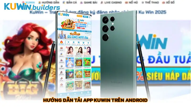 Cách tải app Kuwin trên điện thoại Android và iPhone mới 2025 Hướng dẫn tải app Kuwin trên Android