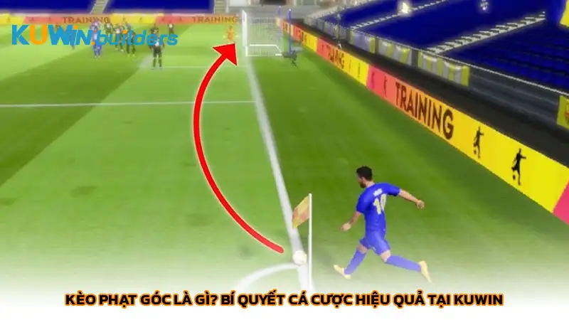 Kèo phạt góc là gì? Bí quyết cá cược hiệu quả tại Kuwin