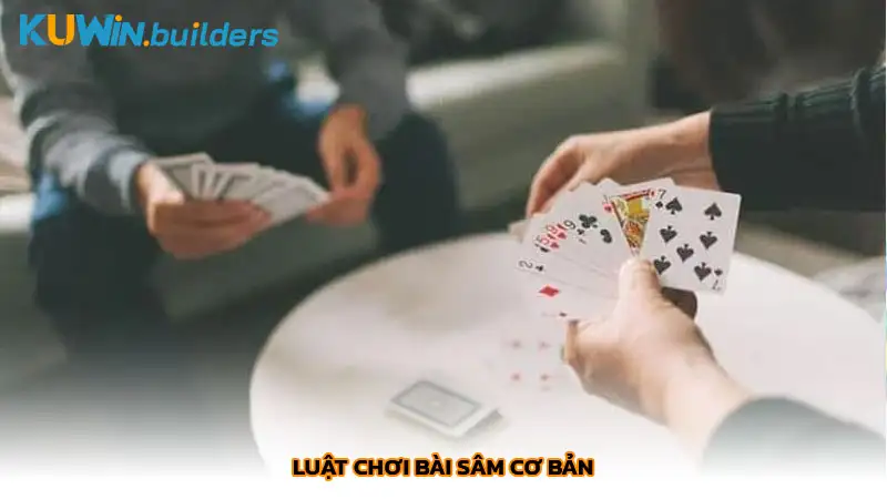Bài Sâm là gì? Cách chơi bài Sâm dễ hiểu nhất cho người mới Luật chơi bài Sâm cơ bản