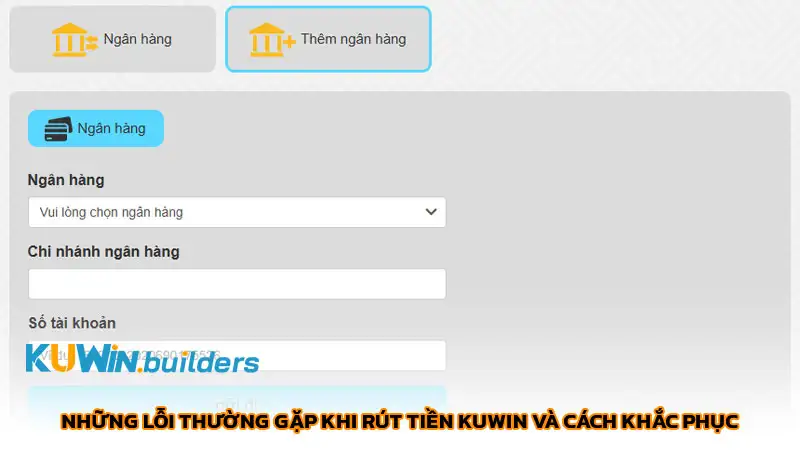 Rút tiền Kuwin: Quy trình đơn giản để nhận thưởng thắng cược Những lỗi thường gặp khi rút tiền Kuwin và cách khắc phục