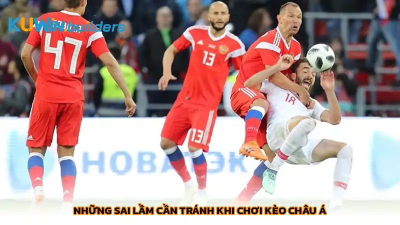 Kèo châu Á trong cá cược bóng đá? Cách đọc kèo nhà cái 2025 Những sai lầm cần tránh khi chơi kèo châu Á